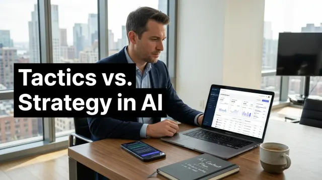 AI Strategy vs. AI Tactics: Why Most Small Businesses Get This Wrong